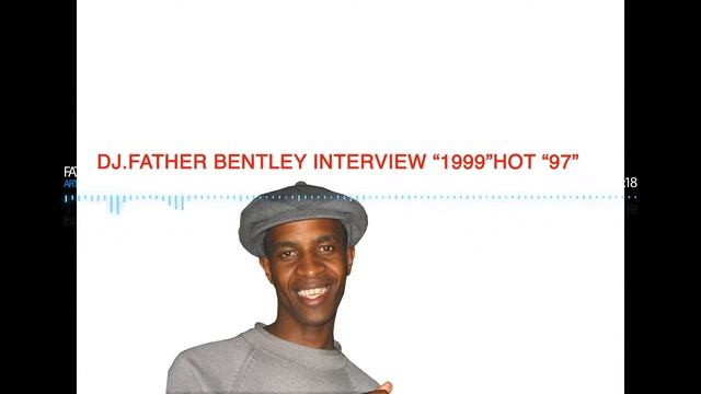 DJ FATHER BENTLEY LIVE INTERVIEW 1999 ON HOT 97 смотреть онлайн