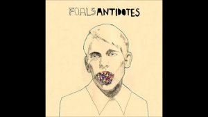 Foals - 03. Red Socks Pugie (Antidotes)