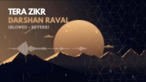 Tera Zikr - Darshan Raval (Slowed + Reverbed) Bass Boosted | Inertia Remix |