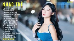 Nhạc Trẻ Chọn Lọc Tháng 3 2024 - Lk Nhạc Trẻ Tâm Trạng Hay Nhất Hiện Nay | Nhạc Trẻ Hot Nhất 2024