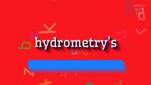 HYDROMETRY'S - HOW TO PRONOUNCE HYDROMETRY'S? #hydrometry's