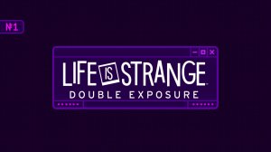 Встреча со старым другом | Life is Strange: Double Exposure #1