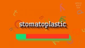 STOMATOPLASTIC - HOW TO PRONOUNCE IT? #stomatoplastic