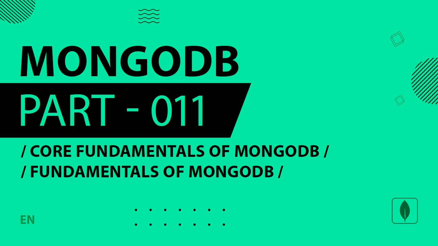 MongoDB - 011 - Core Fundamentals of MongoDB - Fundamentals of MongoDB