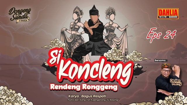 DONGENG SUNDA SI KONCLENG RENDENG RONGGENG EPISODE 24 смотреть онлайн