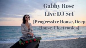 Gabby Rose | Chill DJ Set at Turtle Beach, FL [Progressive House, Deep House, Electronica]