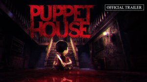 Puppet House PS5 Трейлер Геймплей 2024