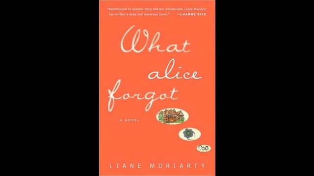 WHAT ALICE FORGOT by Liane Moriarty смотреть онлайн