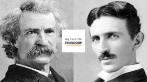 Mark Twain and Nikola Tesla - My Favorite Friendship