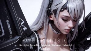 Dark Cyber Music Mix / Cyberpunk / Midtempo / Industrial