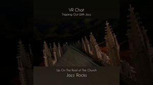 Jazz Rocks - Pico 4 - VR CHAT - Up On The Rooftop - (More Madness)