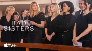 Bad Sisters TV Series, season 1 - Official Trailer | Apple TV+