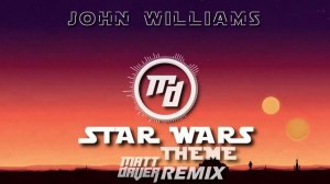 John Williams - Star Wars Theme (Matt Daver Remix)