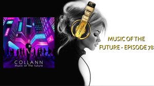 Music Of The Future - Episode 78