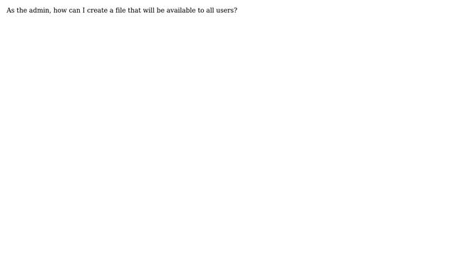 How can I create an empty file in Linux available to all users?