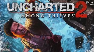 UNCHARTED 2: Among Thieves REMASTERED ► Анчартед 2 -Среди воров #1 ▶️  #uncharted #uncharted2