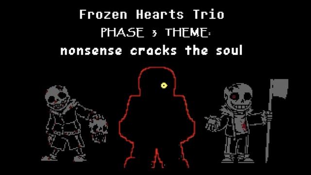 UNDERTALE: Frozen Hearts Trio | Phase 3 Theme - Nonsense cracks the Soul смотреть онлайн