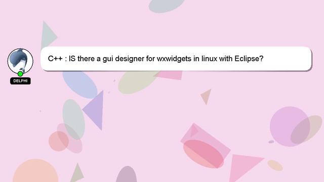 C++ : IS there a gui designer for wxwidgets in linux with Eclipse? смотреть онлайн