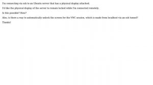 Linux: Unlocking the display of a VNC session while leaving the physical display locked