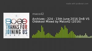 Archives - 224 - 13th June 2016 DnB VS Oldskool Mixed by Maco42 (2016)