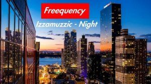 Izzamuzzic - Night