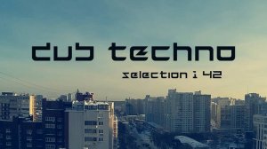 DUB TECHNO || Selection 142 || даб техно сборник
