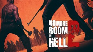 No More Room in Hell 2 Трейлер Геймплей 2024