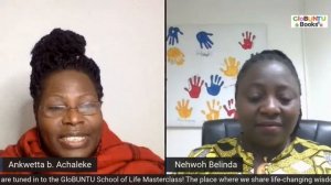 GloBUNTU School of Life Masterclass -Full Episode 11 with Belinda Nehwoh