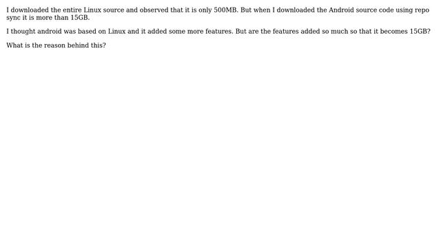 Why is Android source code much larger than Linux source code?