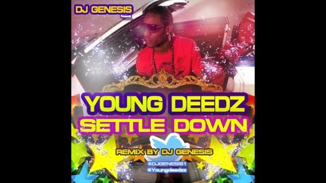 Young Deedz - Settle Down [Dj Genesis Remix] October 2014 смотреть онлайн