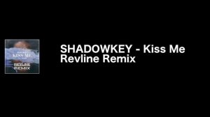 SHADOWKEY - Kiss Me (Revline Remix)