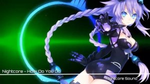 Nightcore - How Do You Do