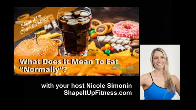 What Does It Mean To Eat Normally - (Shape It Up 2020 Nicole Simonin) смотреть онлайн