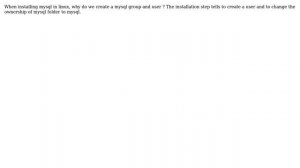 Databases: When installing mysql in linux, why do we create a mysql group and user? (2 Solutions!!)
