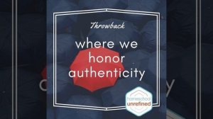 Throwback: Where We Honor Authenticity