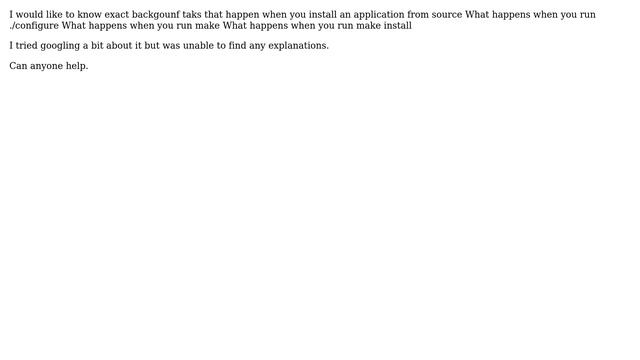 Unix & Linux: What ./configure make and make install does
