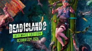 Cauvo capital обзор Dead Island 2 Ultimate Edition — официальный трейлер к запуску