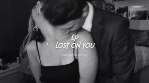 lp-lost on you (sped up+reverb)"let's raise a glass or two to all the things i've lost on you oh-oh