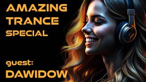 AMAZING TRANCE Special: guest DAWIDOW