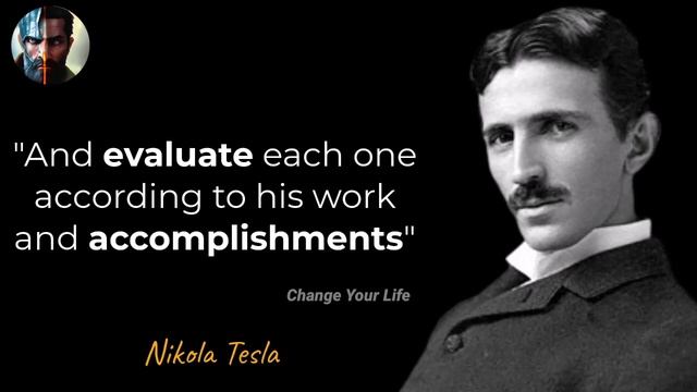 Nikola Tesla - Quotes from a Pioneer in Engineering Inventions and Electricity.