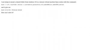 Trying to mount shared Windows 10 folder on virtual machine vmware Linux Centos and it gives me:...