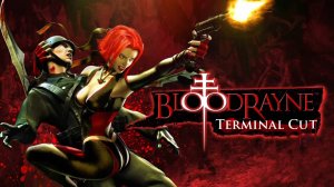 BloodRayne Terminal Cut. Прохождение на пк. Часть 1