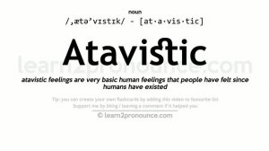 Pronunciation of Atavistic | Definition of Atavistic