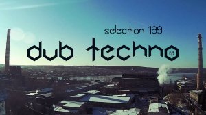 DUB TECHNO || Selection 139 || даб техно подборка