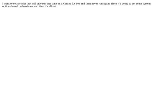 How do I create a one time use startup script on Linux - Centos 6.x? смотреть онлайн
