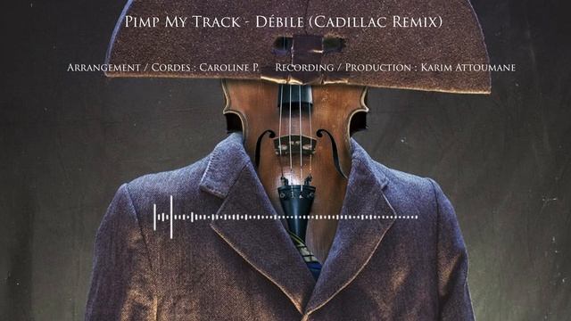 PIMP MY TRACK - Débile (Cadillac cover) смотреть онлайн
