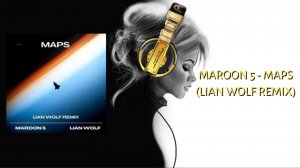 Maroon 5 - Maps (Lian Wolf Remix)