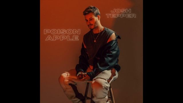 Josh Tepper - Poison Apple смотреть онлайн