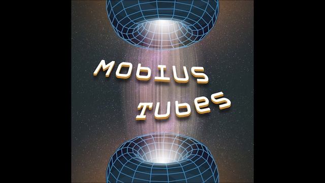 Mobius Tubes 047 You Just Vroom