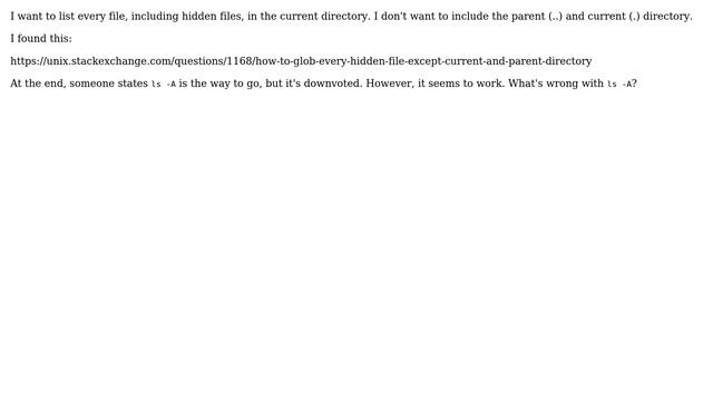 Unix & Linux: (Why) is it bad to use ls -A to list hidden files?